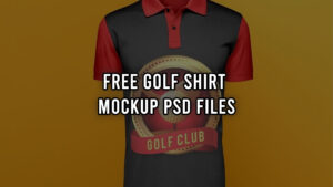Read more about the article Free Golf Shirt Mockup PSD Files