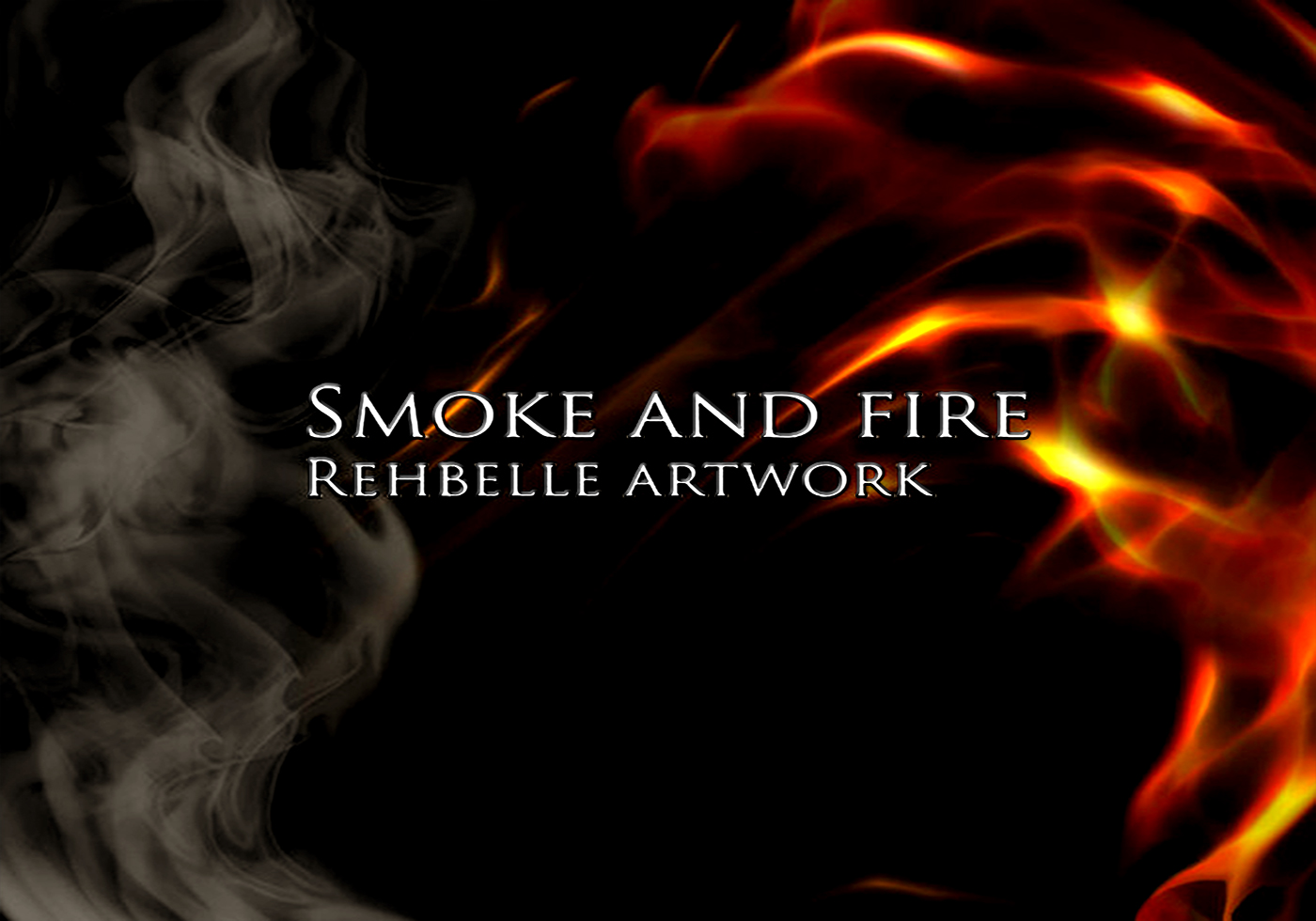 Smoke And Fire -Rehbelle